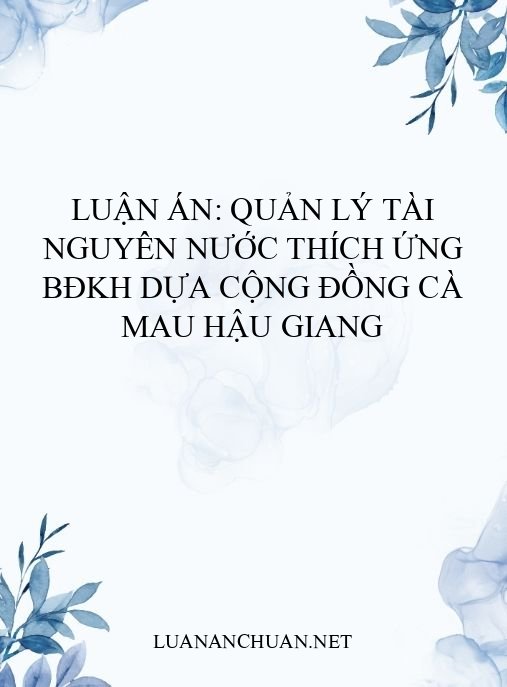 Luận án: Quản lý tài nguyên nước thích ứng BĐKH dựa cộng đồng Cà Mau Hậu Giang