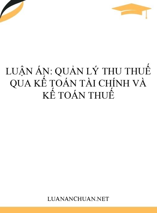 Luận án: Quản lý thu thuế qua kế toán tài chính và kế toán thuế