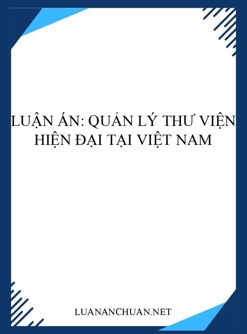 Luận án: Quản lý thư viện hiện đại tại Việt Nam