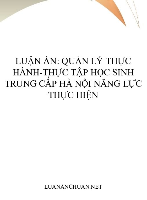 Luận án: Quản lý thực hành-thực tập học sinh trung cấp Hà Nội năng lực thực hiện