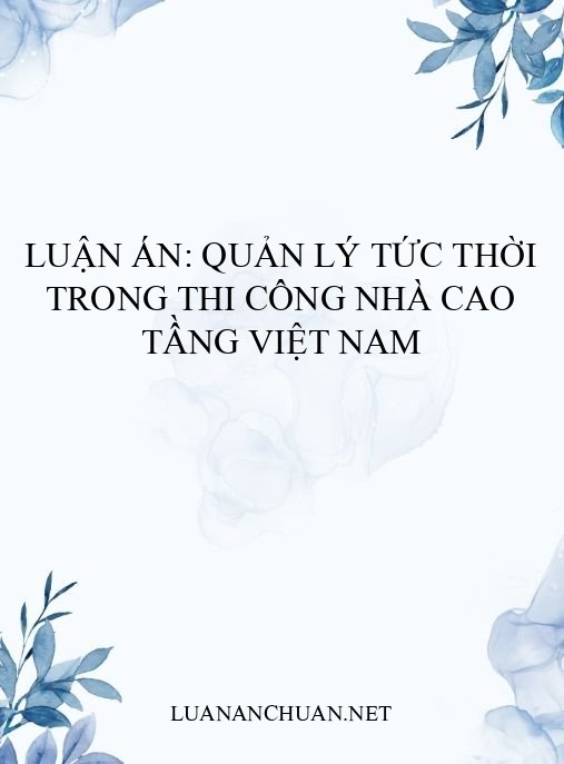 Luận án: Quản lý tức thời trong thi công nhà cao tầng Việt Nam