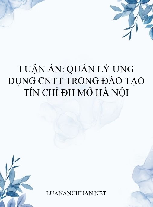 Luận án: Quản lý ứng dụng CNTT trong đào tạo tín chỉ ĐH Mở Hà Nội