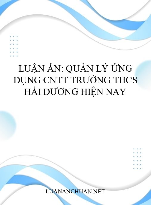Luận án: Quản lý ứng dụng CNTT trường THCS Hải Dương hiện nay