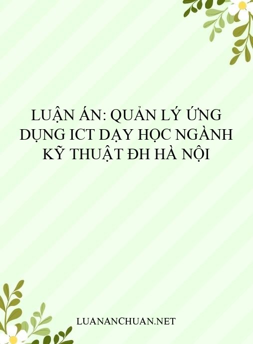 Luận án: Quản lý ứng dụng ICT dạy học ngành kỹ thuật ĐH Hà Nội