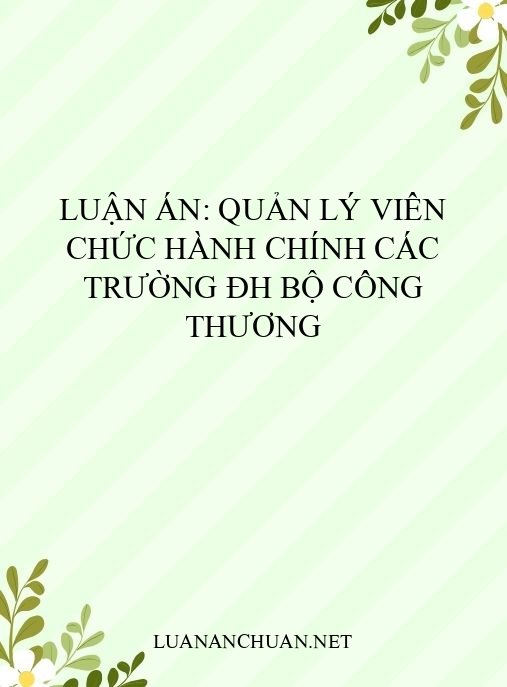 Luận án: Quản lý viên chức hành chính các trường ĐH Bộ Công Thương