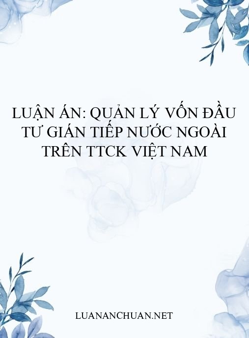 Luận án: Quản lý vốn đầu tư gián tiếp nước ngoài trên TTCK Việt Nam