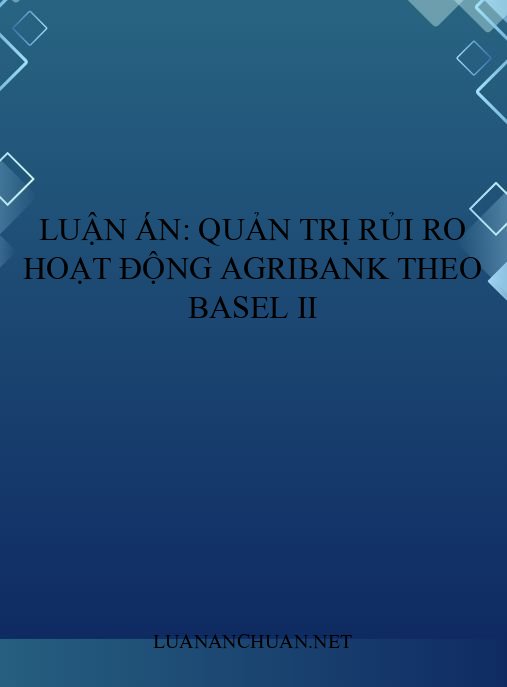 Luận án: Quản trị rủi ro hoạt động Agribank theo Basel II