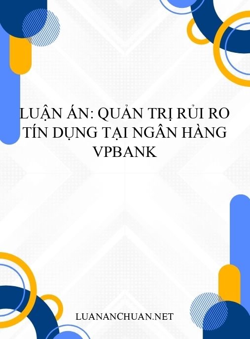 Luận án: Quản trị rủi ro tín dụng tại Ngân hàng VPBank