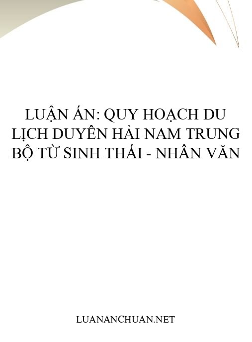 Luận án: Quy hoạch du lịch duyên hải Nam Trung Bộ từ sinh thái – nhân văn