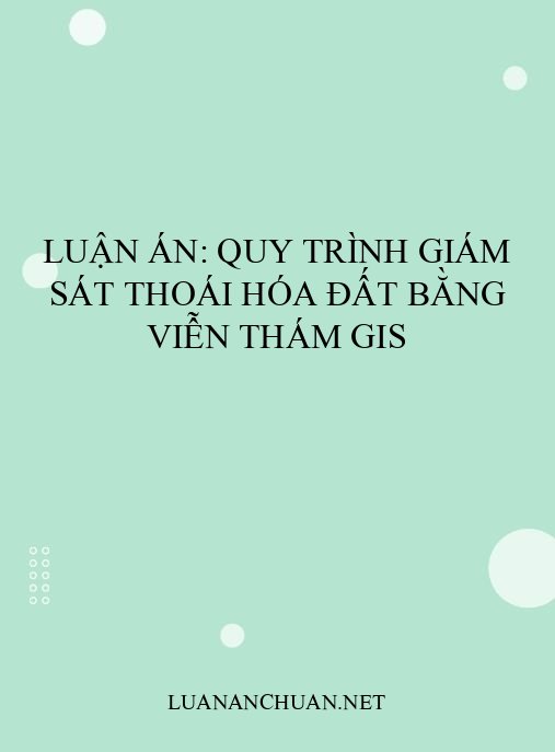 Luận án: Quy trình giám sát thoái hóa đất bằng viễn thám GIS