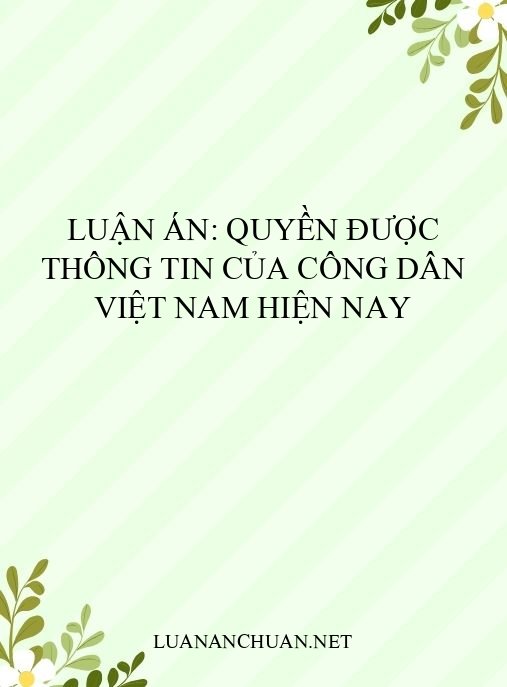 Luận án: Quyền được thông tin của công dân Việt Nam hiện nay