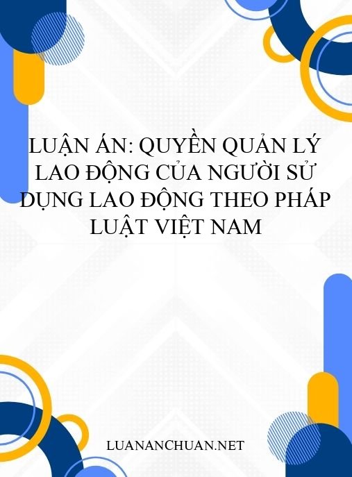 Luận án: Quyền quản lý lao động của người sử dụng lao động theo pháp luật Việt Nam