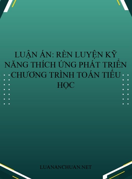 Luận án: Rèn luyện kỹ năng thích ứng phát triển chương trình Toán tiểu học