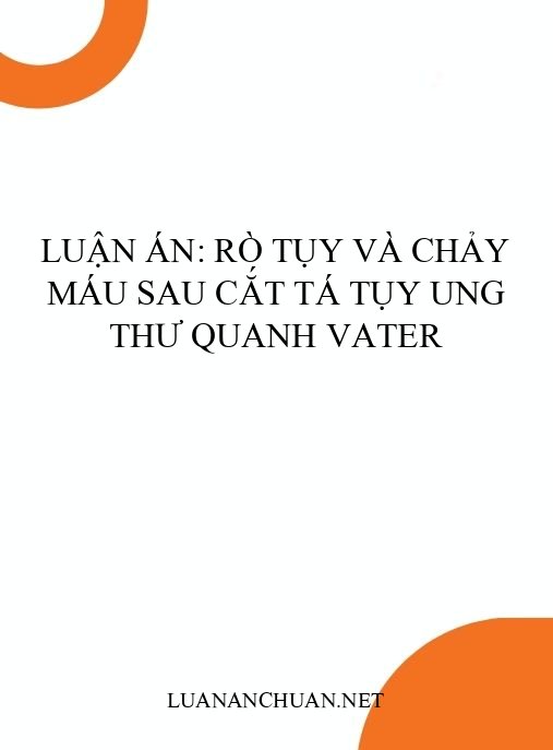 Luận án: Rò tụy và chảy máu sau cắt tá tụy ung thư quanh Vater