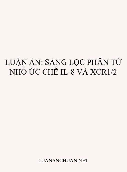 Luận án: Sàng lọc phân tử nhỏ ức chế IL-8 và XCR1/2