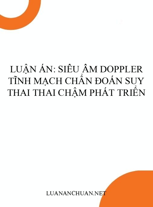 Luận án: Siêu âm Doppler tĩnh mạch chẩn đoán suy thai thai chậm phát triển