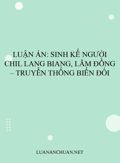 Luận án: Sinh kế người Chil Lang Biang, Lâm Đồng – Truyền thống biến đổi