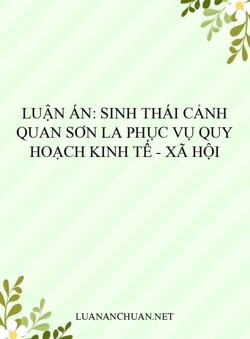 Luận án: Sinh thái cảnh quan Sơn La phục vụ quy hoạch kinh tế – xã hội