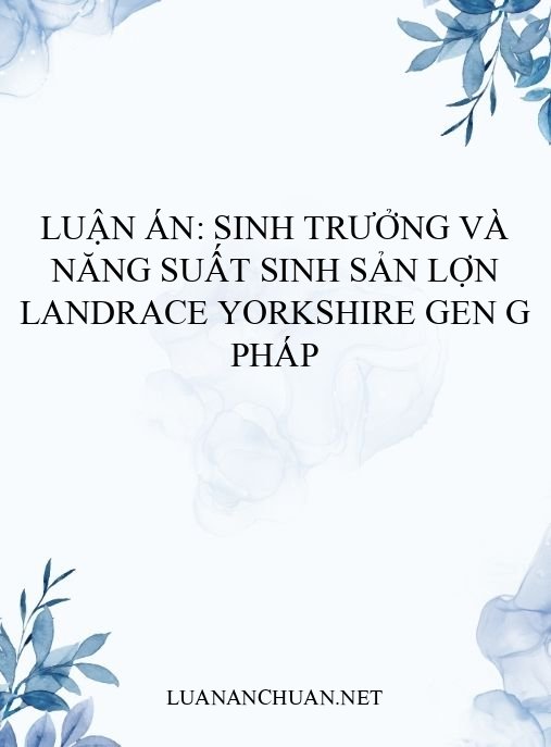 Luận án: Sinh trưởng và năng suất sinh sản lợn Landrace Yorkshire gen G Pháp