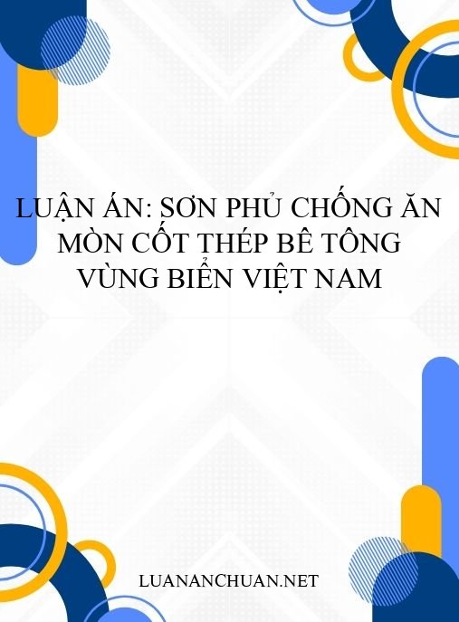 Luận án: Sơn phủ chống ăn mòn cốt thép bê tông vùng biển Việt Nam