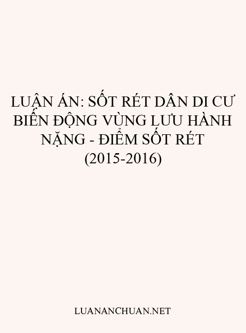 Luận án: Sốt rét dân di cư biến động vùng lưu hành nặng – Điểm sốt rét (2015-2016)