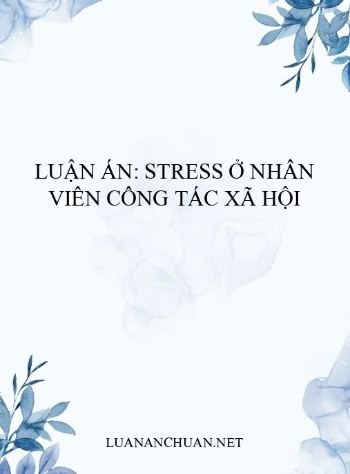 Luận án: Stress ở nhân viên công tác xã hội