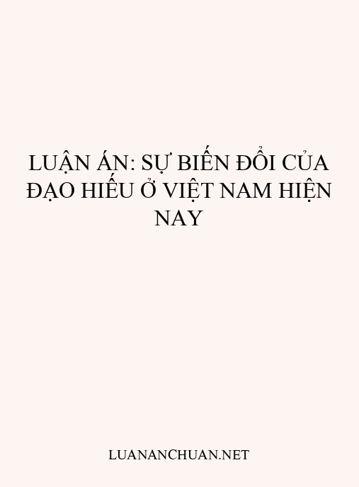 Luận án: Sự biến đổi của đạo hiếu ở Việt Nam hiện nay