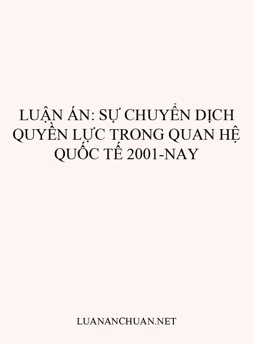 Luận án: Sự chuyển dịch quyền lực trong quan hệ quốc tế 2001-nay
