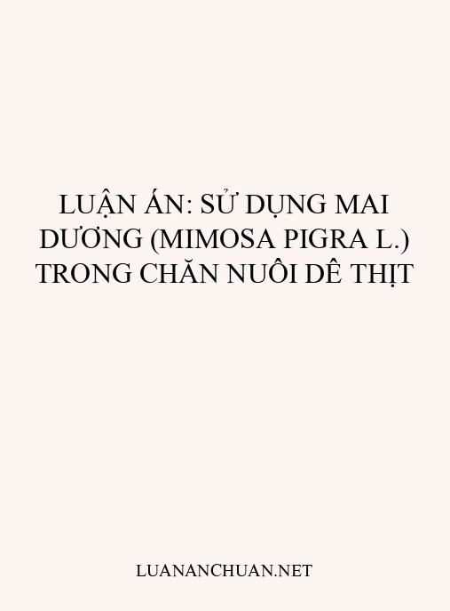Luận án: Sử dụng Mai dương (Mimosa pigra L.) trong chăn nuôi dê thịt