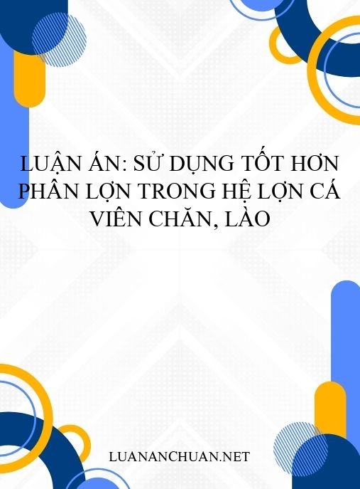 Luận án: Sử dụng tốt hơn phân lợn trong hệ lợn cá Viên Chăn, Lào