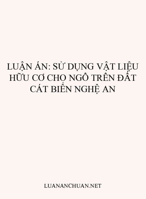 Luận án: Sử dụng vật liệu hữu cơ cho ngô trên đất cát biển Nghệ An