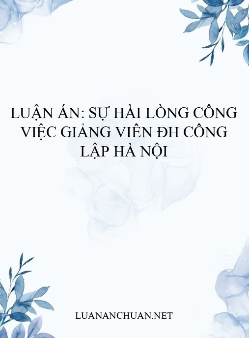 Luận án: Sự hài lòng công việc giảng viên ĐH công lập Hà Nội