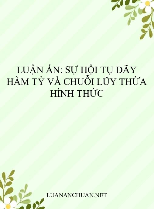 Luận án: Sự hội tụ dãy hàm tỷ và chuỗi lũy thừa hình thức