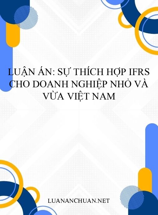 Luận án: Sự thích hợp IFRS cho doanh nghiệp nhỏ và vừa Việt Nam