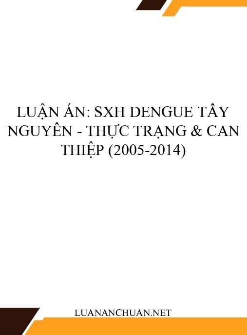 Luận án: SXH Dengue Tây Nguyên – Thực trạng & can thiệp (2005-2014)