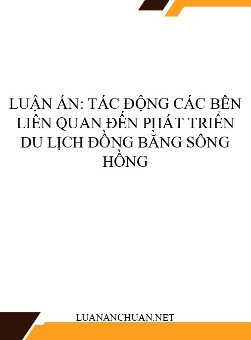 Luận án: Tác động các bên liên quan đến phát triển du lịch Đồng bằng sông Hồng