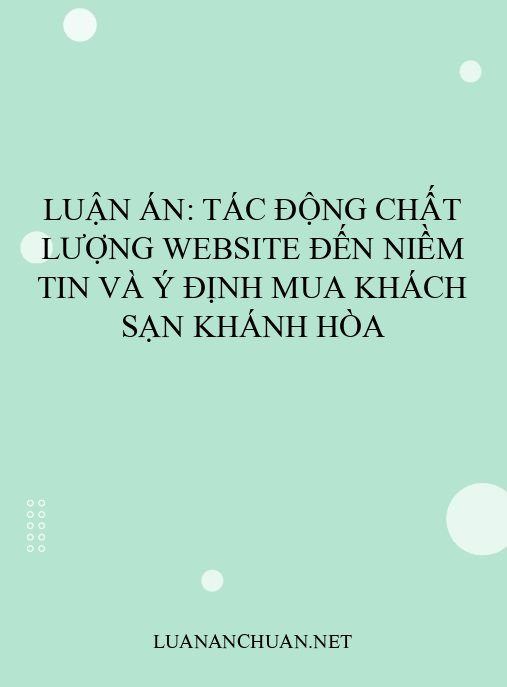 Luận án: Tác động chất lượng website đến niềm tin và ý định mua khách sạn Khánh Hòa
