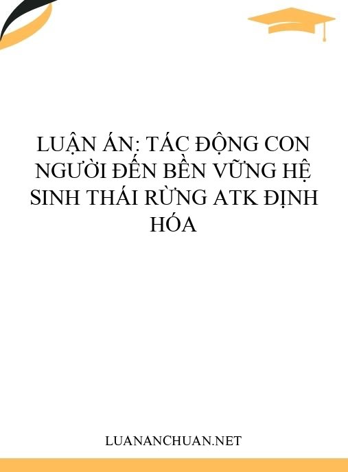 Luận án: Tác động con người đến bền vững hệ sinh thái rừng ATK Định Hóa