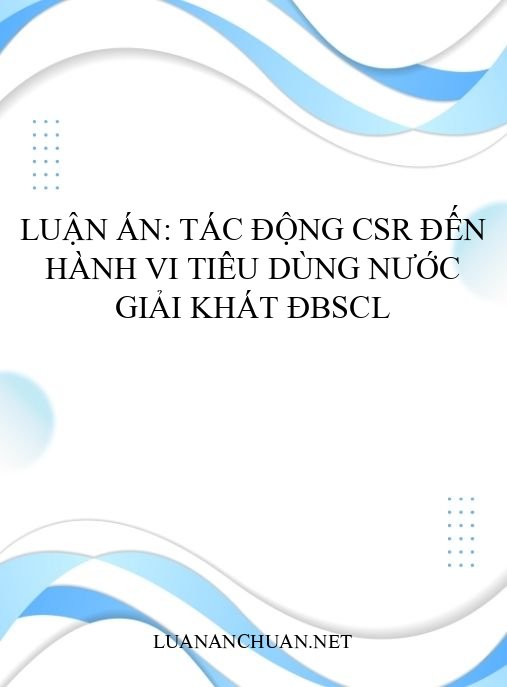 Luận án: Tác động CSR đến hành vi tiêu dùng nước giải khát ĐBSCL
