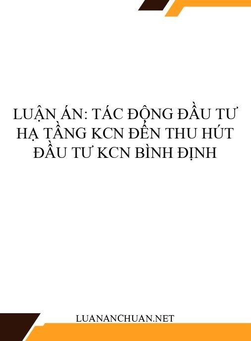 Luận án: Tác động đầu tư hạ tầng KCN đến thu hút đầu tư KCN Bình Định