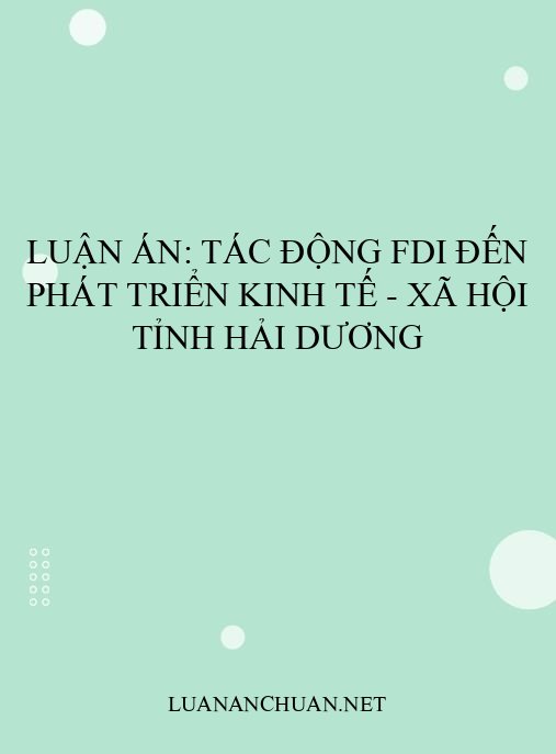Luận án: Tác động FDI đến phát triển kinh tế – xã hội tỉnh Hải Dương