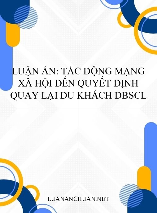 Luận án: Tác động mạng xã hội đến quyết định quay lại du khách ĐBSCL
