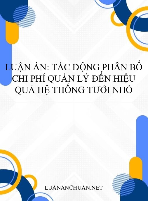 Luận án: Tác động phân bổ chi phí quản lý đến hiệu quả hệ thống tưới nhỏ