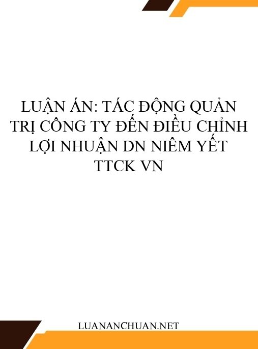 Luận án: Tác động quản trị công ty đến điều chỉnh lợi nhuận DN niêm yết TTCK VN