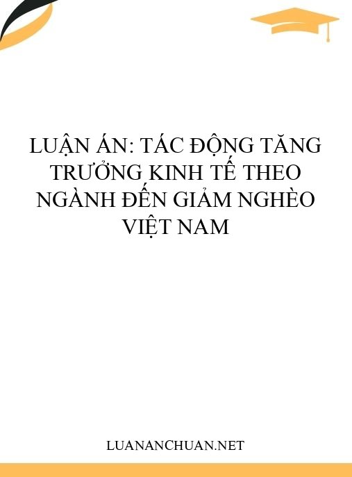 Luận án: Tác động tăng trưởng kinh tế theo ngành đến giảm nghèo Việt Nam