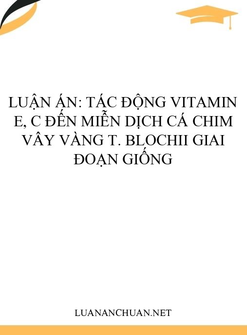 Luận án: Tác động vitamin E, C đến miễn dịch cá chim vây vàng T. blochii giai đoạn giống