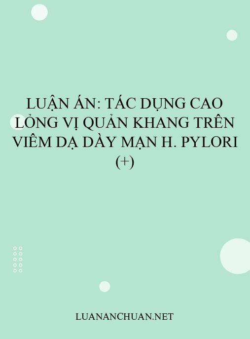 Luận án: Tác dụng cao lỏng Vị quản khang trên viêm dạ dày mạn H. pylori (+)