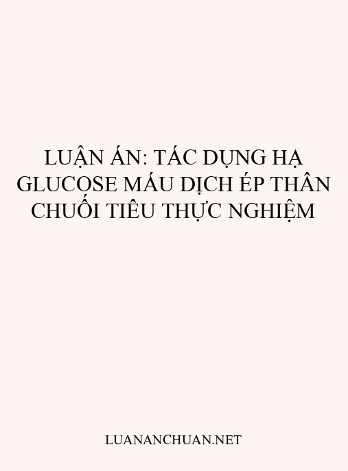 Luận án: Tác dụng hạ glucose máu dịch ép thân Chuối tiêu thực nghiệm