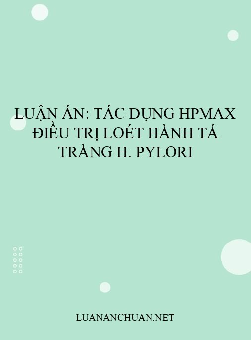 Luận án: Tác dụng HPmax điều trị loét hành tá tràng H. pylori