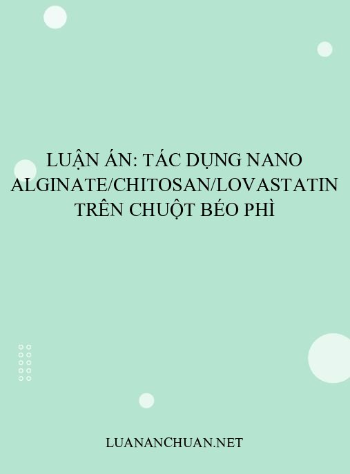 Luận án: Tác dụng nano Alginate/Chitosan/Lovastatin trên chuột béo phì